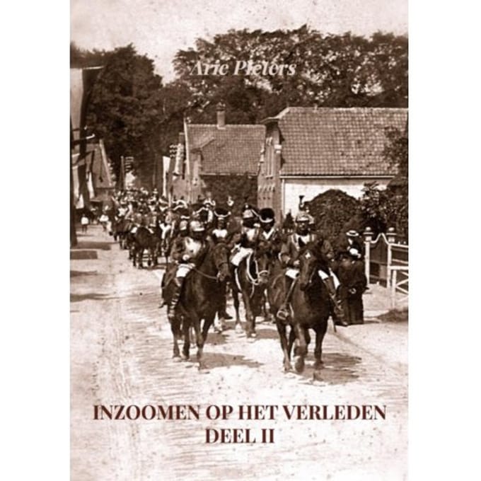 Inzoomen Op Het Verleden, Deel Ii - Arie Pieters