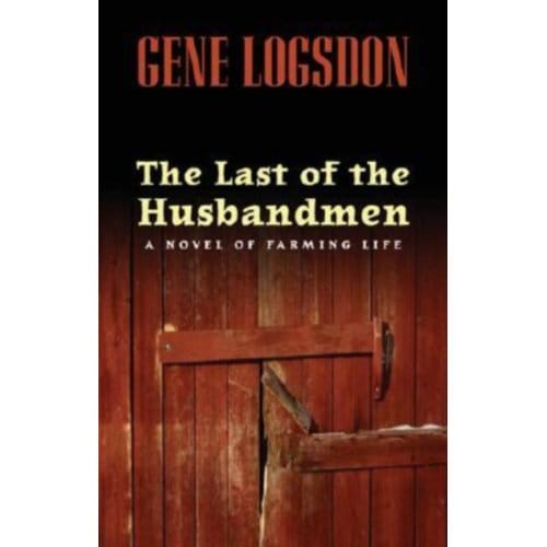 The Last Of The Husbandmen - Logsdon, Gene
