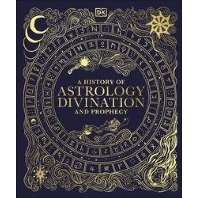 A History Of Astrology, Divination And Prophecy - Esoteric Histories - DK