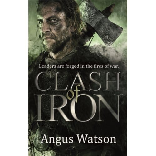 Clash Of Iron - The Iron Age Trilogy - Angus Watson