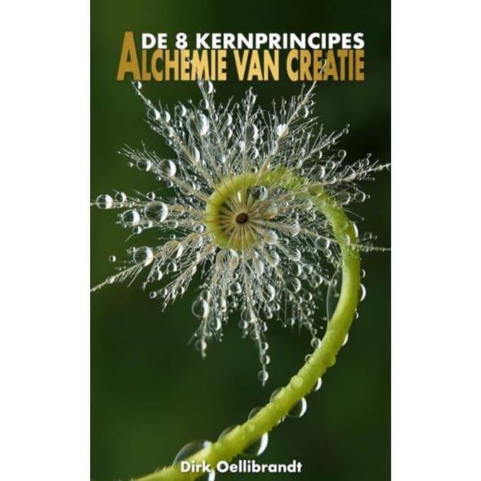Alchemie Van Creatie - Dirk Oellibrandt