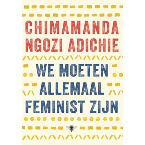 We Moeten Allemaal Feminist Zijn - Chimamanda Ngozi Adichie