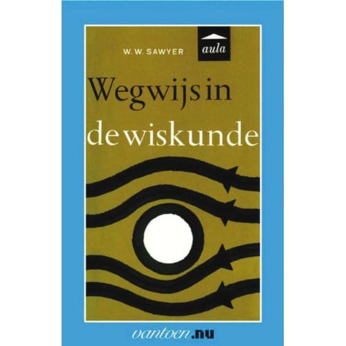 Wegwijs In De Wiskunde - Vantoen.Nu - W.W. Sawyer