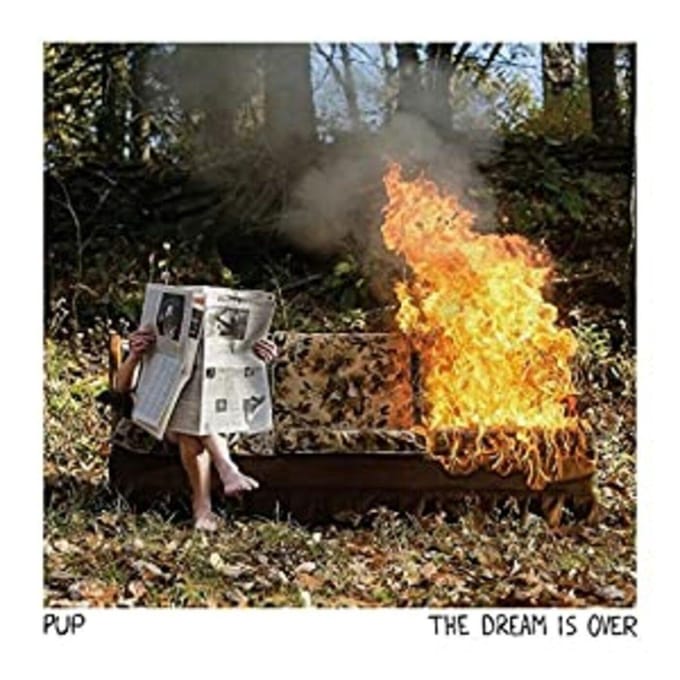 The Dream Is Over - Pup