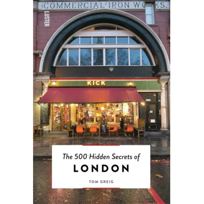 The 500 Hidden Secrets Of London - Tom Greig