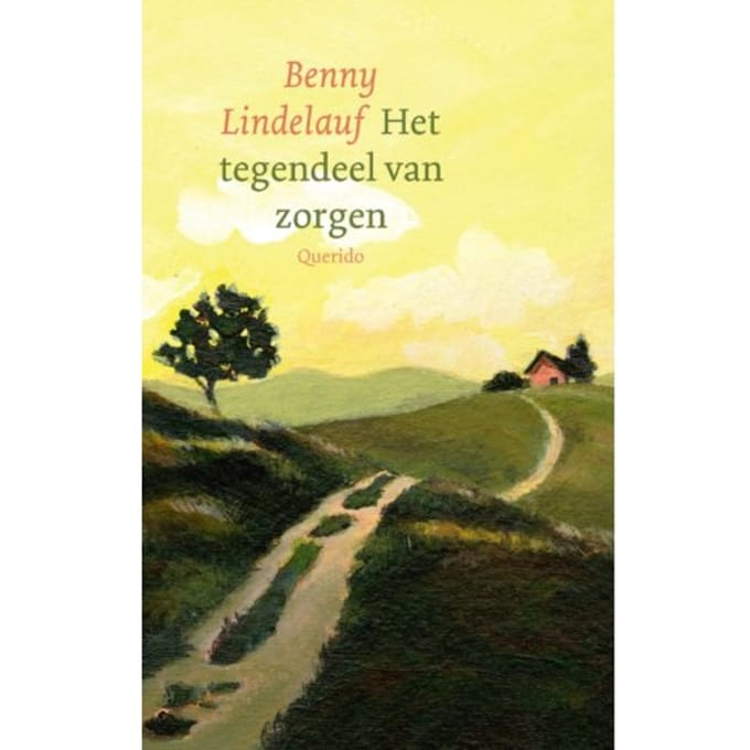 Het Tegendeel Van Zorgen - Benny Lindelauf