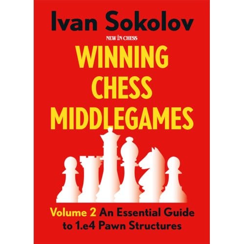 Winning Chess Middlegames / Volume 2 - Ivan Sokolov