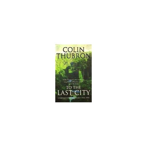 To The Last City - Colin Thubron