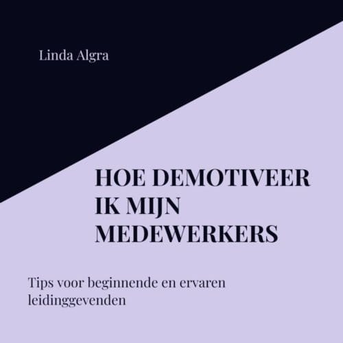 Hoe Demotiveer Ik Mijn Medewerkers - Linda Algra