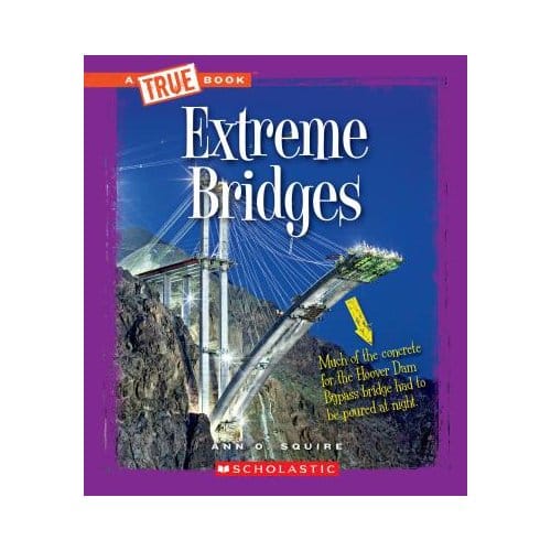 Extreme Bridges (A True Book: Extreme Science) - Ann O. Squire