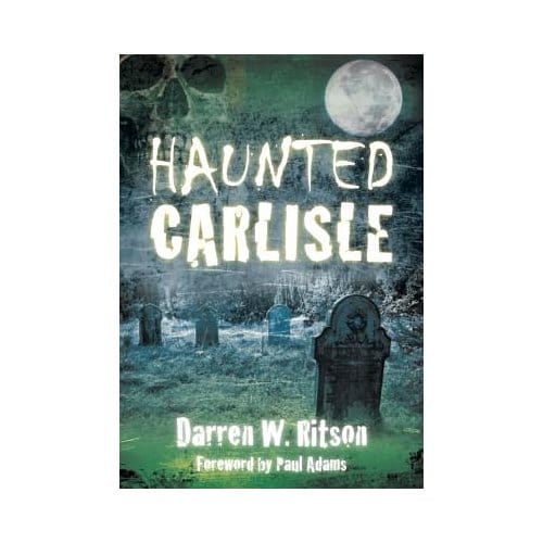 Haunted Carlisle - Ritson, Darren W.