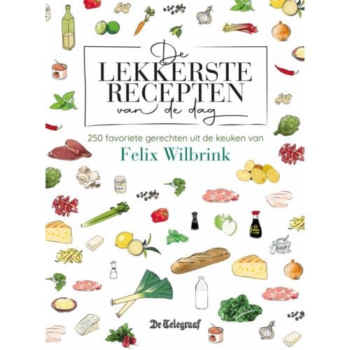 De Lekkerste Recepten Van De Dag - Felix Wilbrink