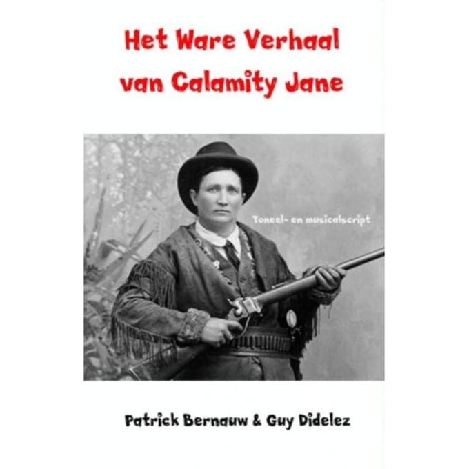 Het Ware Verhaal Van Calamity Jane - Patrick Bernauw