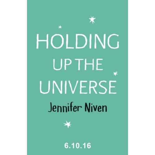 Holding Up The Universe - Jennifer Niven