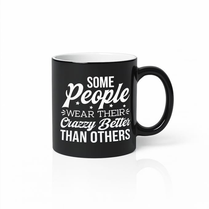 Black Magic Mug 330ml – “Some People Wear Their Crazy Better Than Others” Grappige Quote Koffiebeker