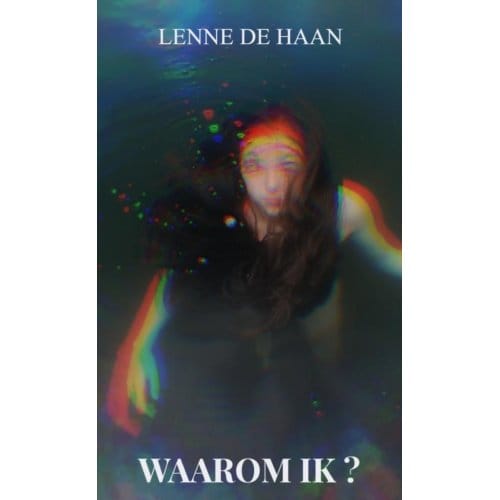 Waarom Ik ? - Lenne De Haan