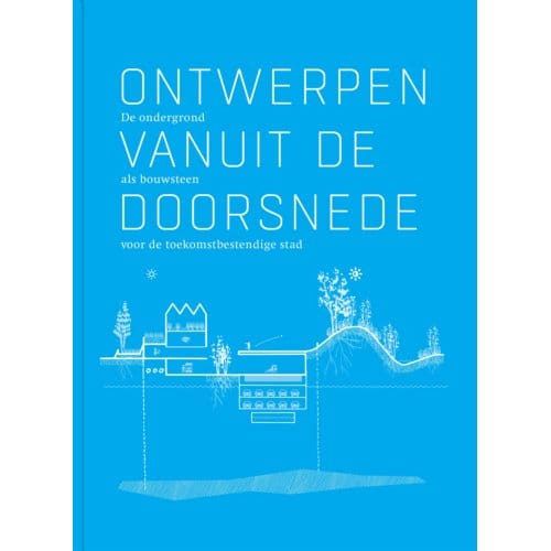 Ontwerpen Vanuit De Doorsnede - Stad X Ruimte - Hans De Boer