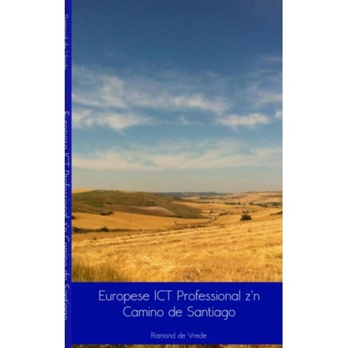 Europese Ict Professional Z'n Camino De Santiago - Ramond de Vrede