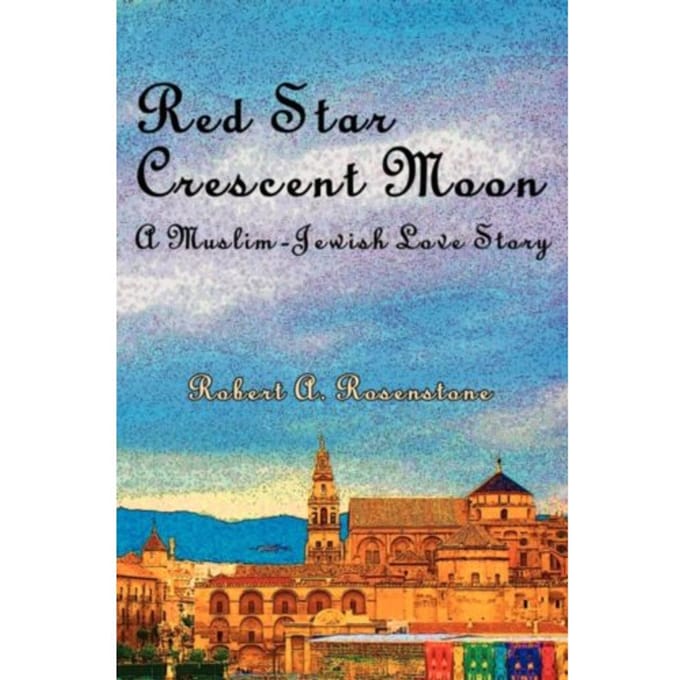 Red Star, Crescent Moon - Robert A Rosenstone