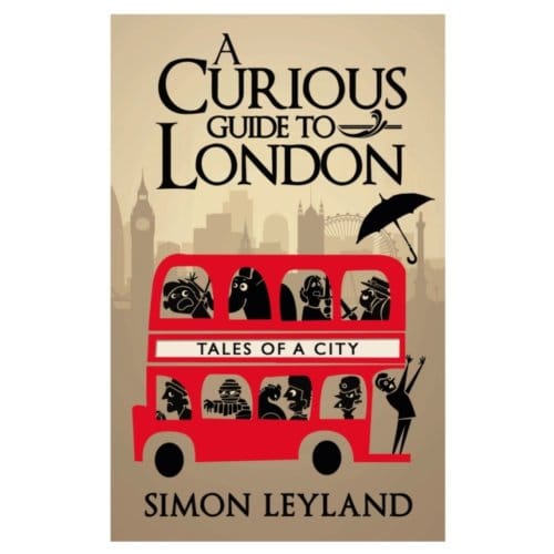 A Curious Guide To London - Simon Leyland