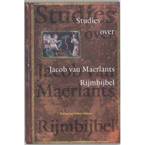 Studies Over Jacob Van Maerlants Rijmbijbel - Middeleeuwse Studies En Bronnen - K. van Dalen-Oskam