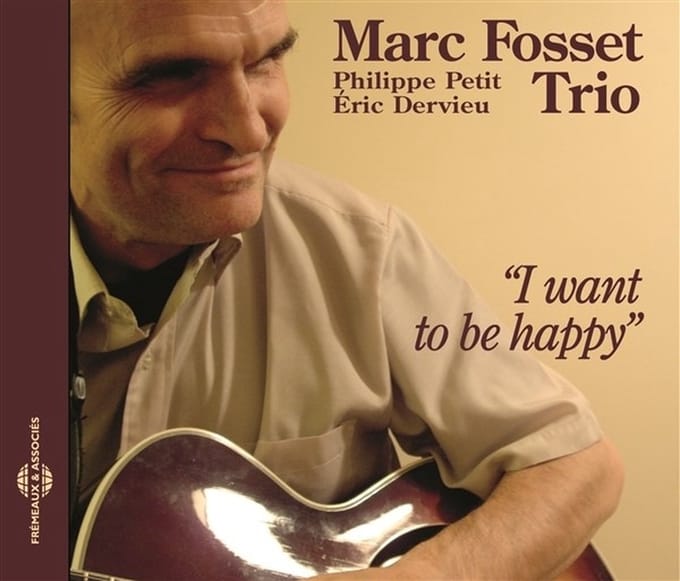 Marc Fosset Trio - I Want To Be Happy (CD)