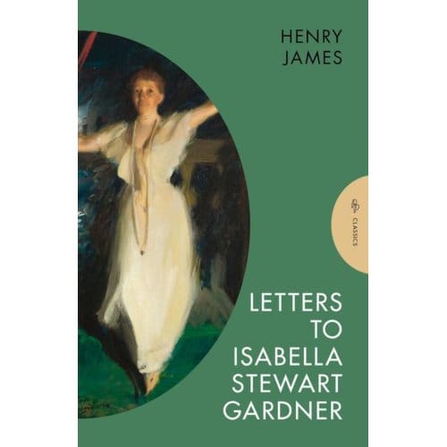 Letters To Isabella Stewart Gardner - Pushkin Press Classics - Henry (Author) James