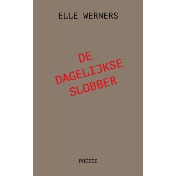De Dagelijkse Slobber - ELLE WERNERS