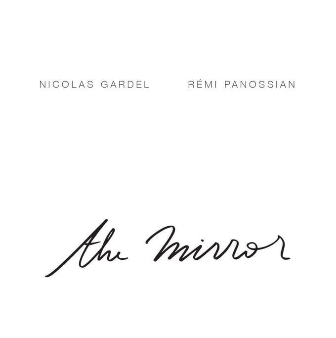 Nicolas Gardel & Rémi Panossian - The Mirror (CD)