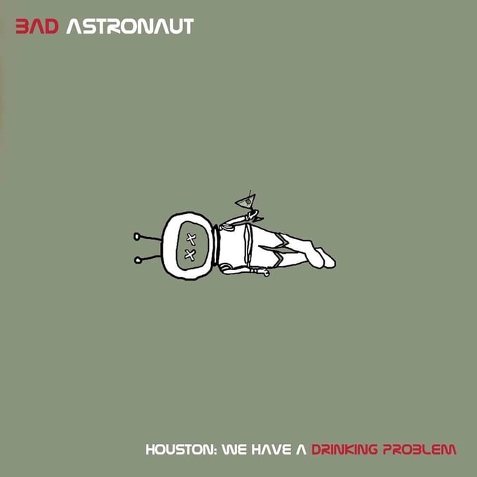 Bad Astronaut - Houston: We Have A Drinking Problem (2 LP)