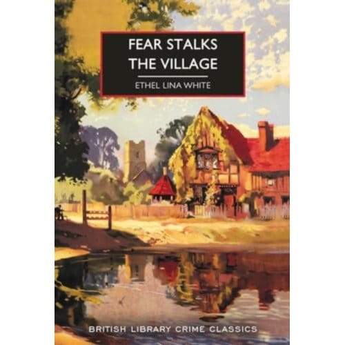 Fear Stalks The Village - British Library Crime Classics - Ethel Lina White