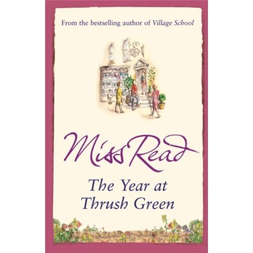 The Year At Thrush Green - Thrush Green - Miss Read