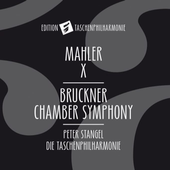 Die Taschenphilharmonie, Peter Stangel - Mahler X - Bruckner Chamber Symphony (CD)