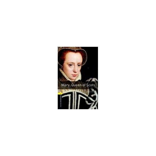 Oxford Bookworms Library: Level 1:: Mary, Queen Of Scots - Tim Vicary