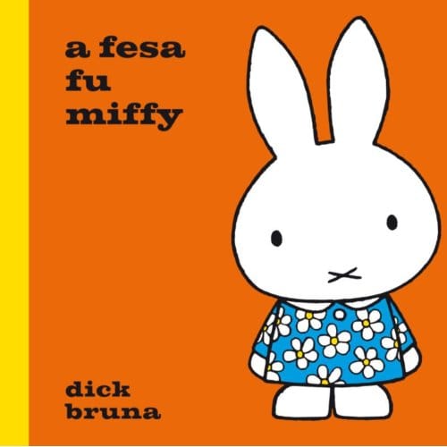 A Fesa Fu Miffy - Dick Bruna