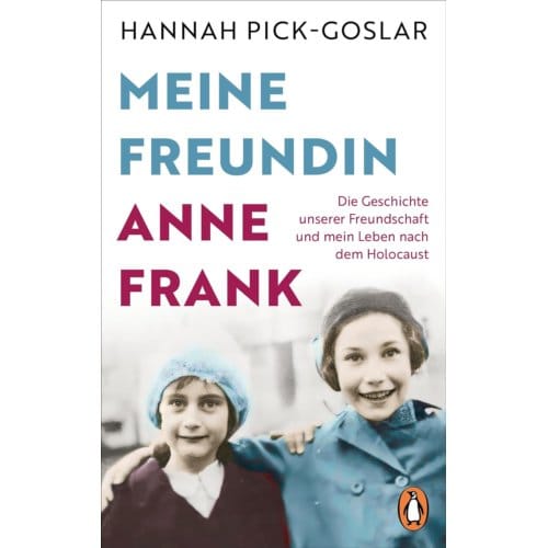 Meine Freundin Anne Frank - Hannah Pick-Goslar