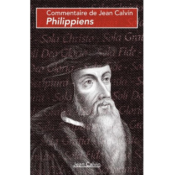 Philippiens - Commentaires Sur Le Nouveau Testament - Jean Calvin