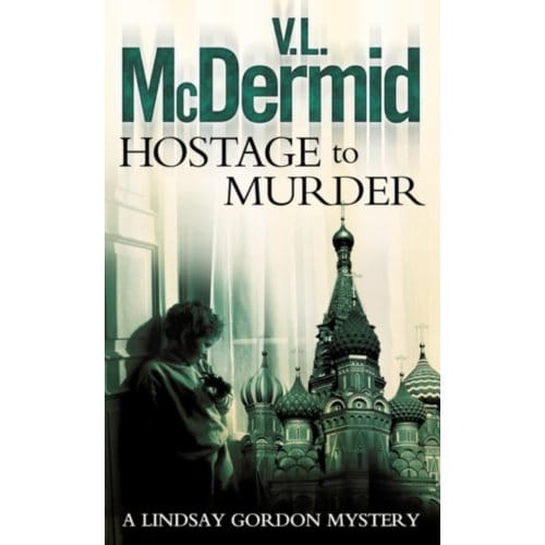 Hostage To Murder - Lindsay Gordon Crime Series - V. L. McDermid