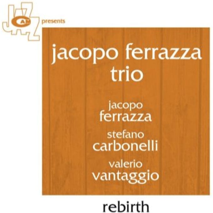 Rebirth - Jacopo Ferrazza -trio-