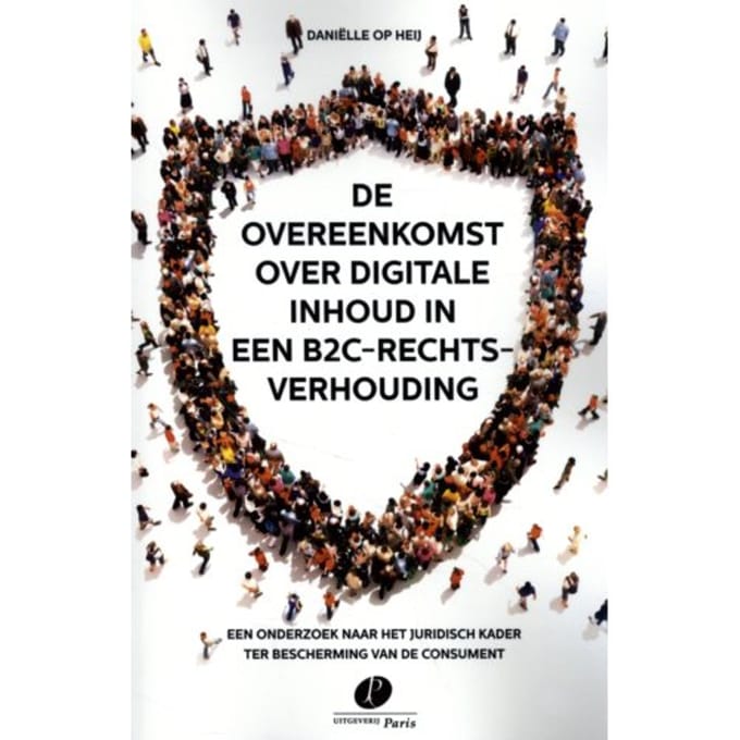 De Overeenkomst Over Digitale Inhoud In Een B2c-Rechtsverhouding - Daniëlle Op Heij