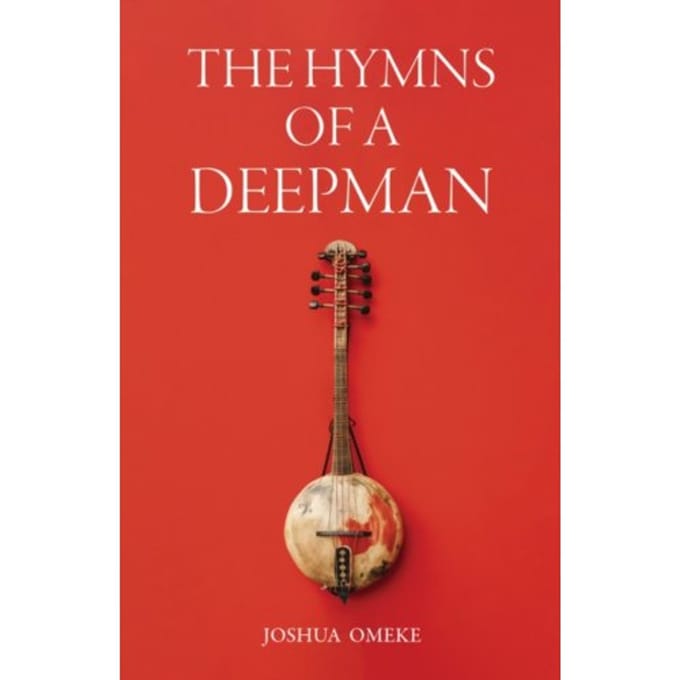 The Hymns Of A Deepman - Joshua Omeke