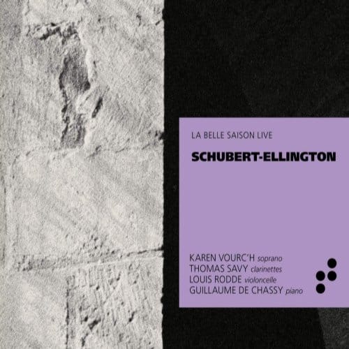 Karen Vourc'h, Thomas Savy, Louis Rodde, Guillaume De Chassy - Schubert - Ellington, La Belle Saison Live (CD)