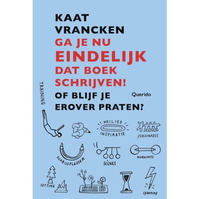 Ga Je Nu Eindelijk Dat Boek Schrijven! - Kaat Vrancken