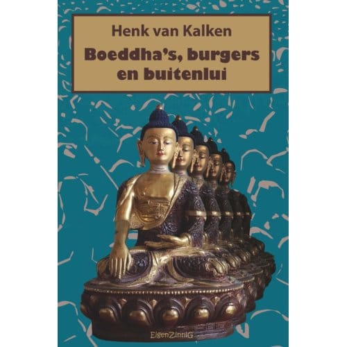 Boeddha'S, Burgers En Buitenlui - Henk van Kalken