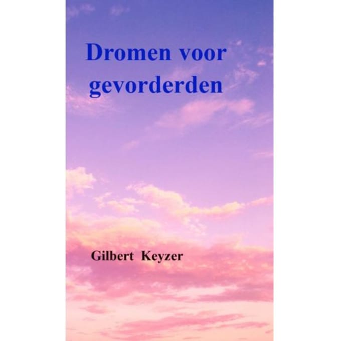 Dromen Voor Gevorderden - Gilbert Keyzer