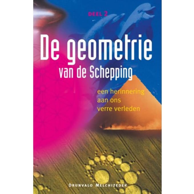 De Geometrie Van De Schepping / Deel 2 - Melchizedek Drunvalo