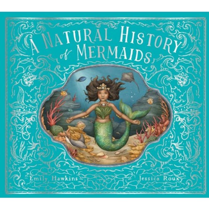 A Natural History Of Mermaids - Folklore Field Guides - Emily Hawkins