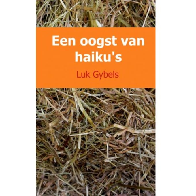 Een Oogst Van Haiku's - Luk Gybels