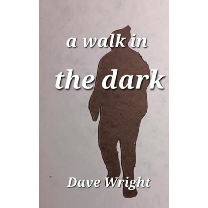 A Walk In The Dark - Dave Wright