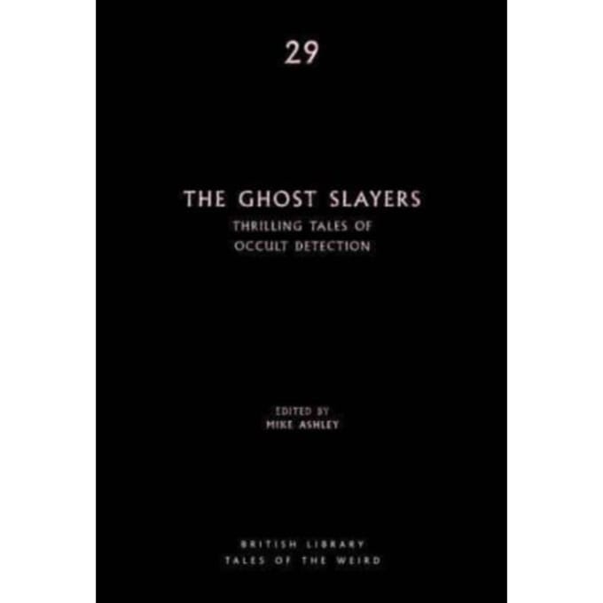 The Ghost Slayers - British Library Tales Of The Weird